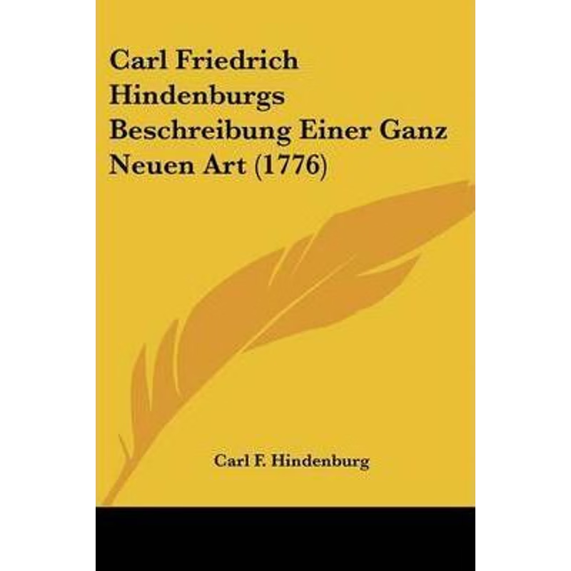 按需印刷Carl Friedrich Hindenburgs Beschreibung Einer Ganz Neuen Art (1776)[9781104629281]