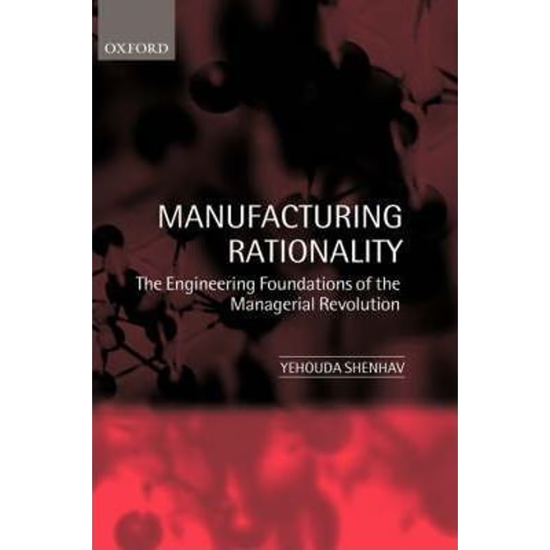预订Manufacturing Rationality:The Engineering Foundations of the Managerial Revolution