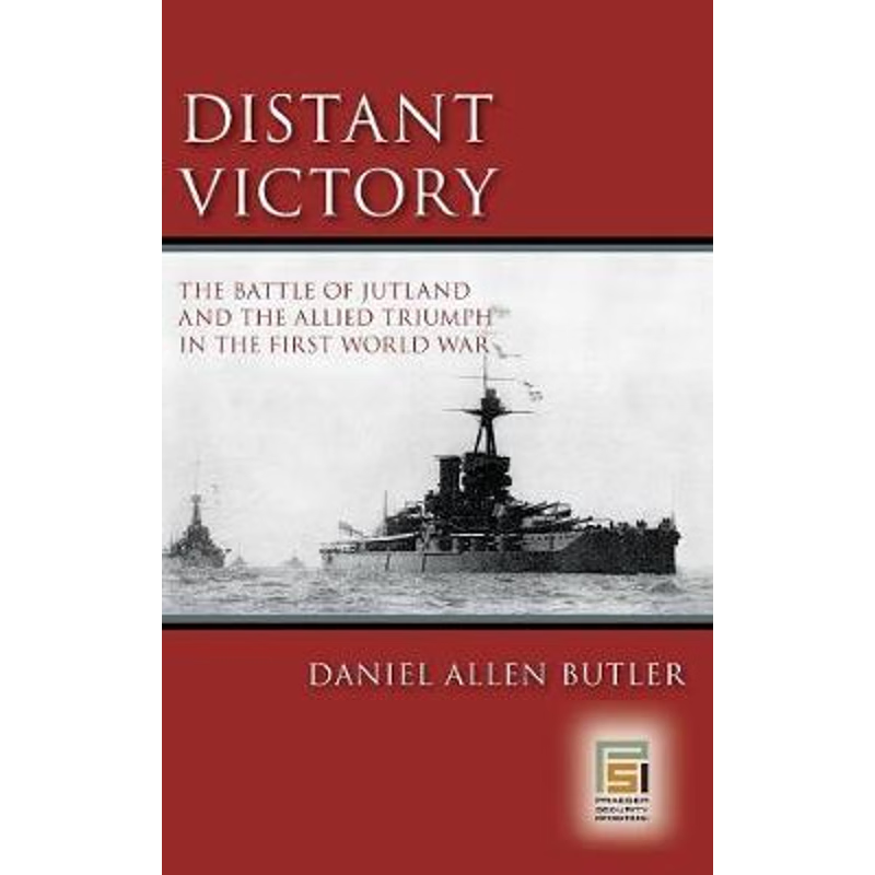 预订Distant Victory:The Battle of Jutland and the Allied Triumph in the First World War