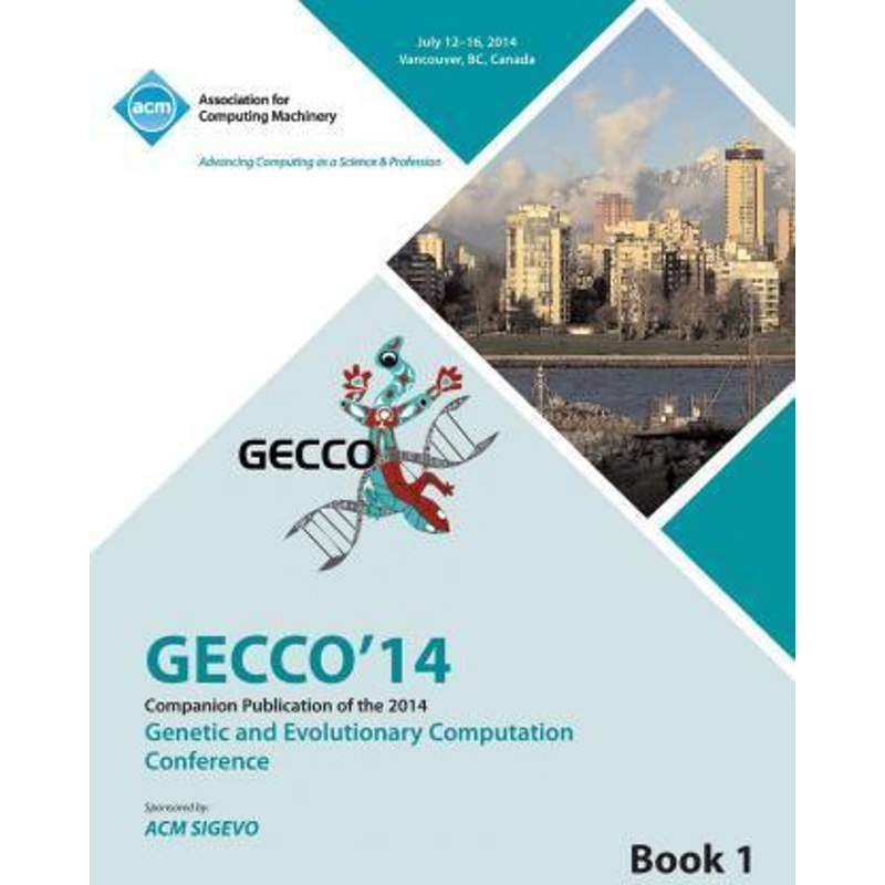 按需印刷Companion GECCO 14 vol 1- Genetic and Evolutionary Computing Conference[9781450332682]