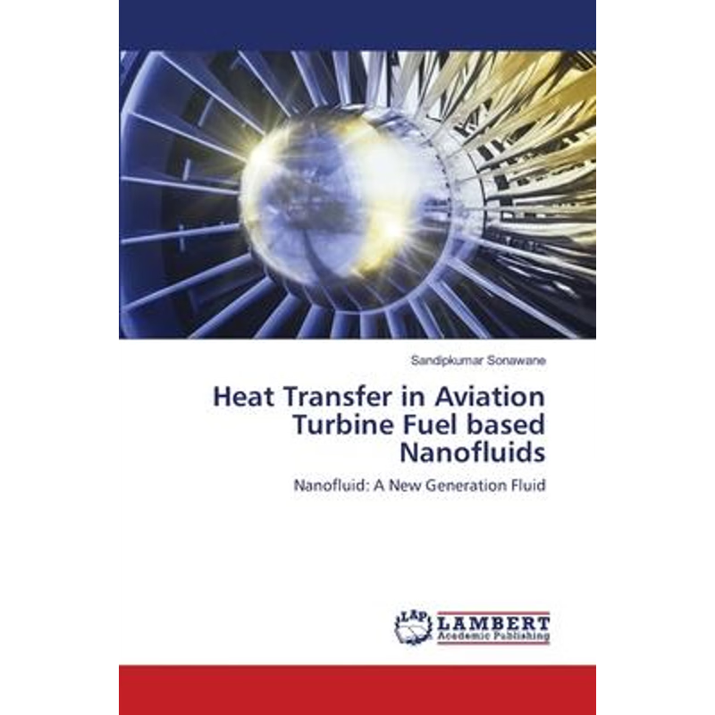 按需印刷Heat Transfer in Aviation Turbine Fuel based Nanofluids[9786202669337]