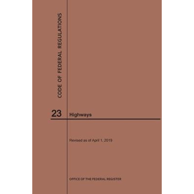 按需印刷Code of Federal Regulations Title 23, Highways, 2019[9781640245648]