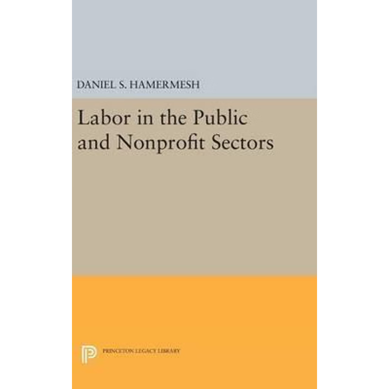 按需印刷不退不换Labor in the Public and Nonprofit Sectors[9780691645001]