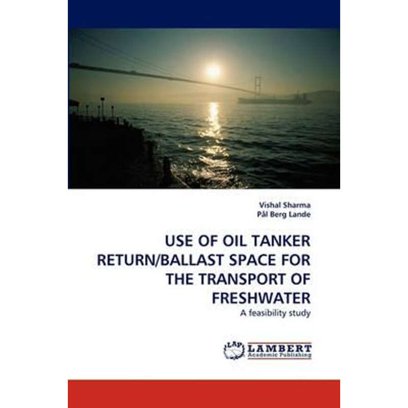 按需印刷Use of Oil Tanker Return/Ballast Space for the Transport of Freshwater[9783843378062]