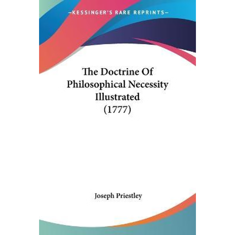 按需印刷The Doctrine Of Philosophical Necessity Illustrated (1777)[9781120743961]