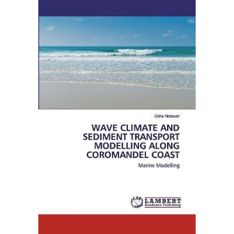 按需印刷WAVE CLIMATE AND SEDIMENT TRANSPORT MODELLING ALONG COROMANDEL COAST[9786200279958]