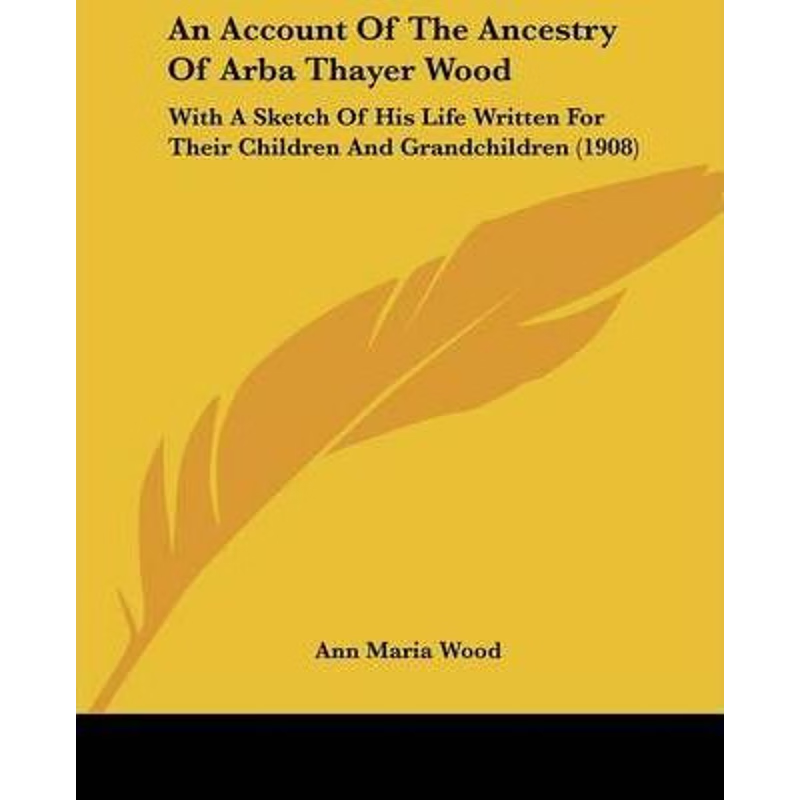 按需印刷An Account Of The Ancestry Of Arba Thayer Wood[9781120145451]