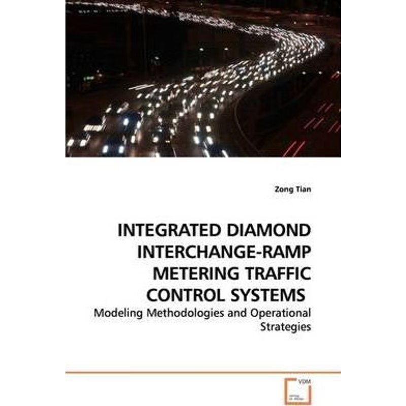 按需印刷INTEGRATED DIAMOND INTERCHANGE-RAMP METERING TRAFFIC  CONTROL SYSTEMS[9783639177954]