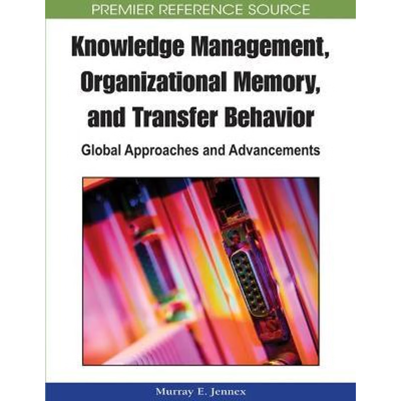 按需印刷不退不换Knowledge Management, Organizational Memory and Transfer Behavior[9781605661407]