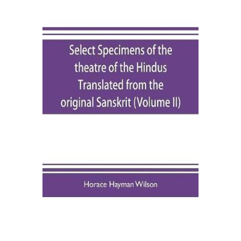 按需印刷Select Specimens of the theatre of the Hindus Translated from the original Sanskrit (Volume II)[9789353704582]