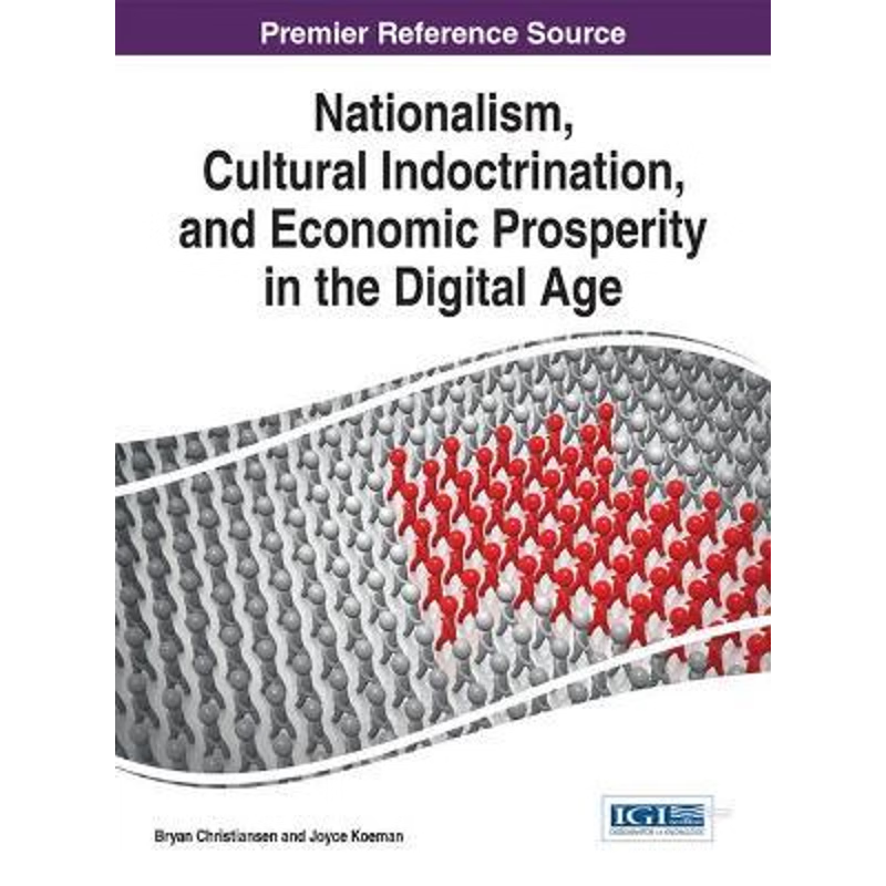 按需印刷Nationalism, Cultural Indoctrination, and Economic Prosperity in the Digital Age[9781466674929]