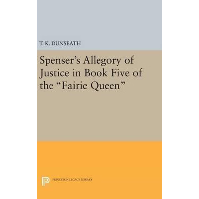 按需印刷不退不换Spenser's Allegory of Justice in Book Five of the Fairie Queen[9780691649252]