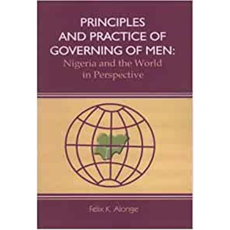 预订Principles and Practice of Governing Men:Nigeria and the World in Perspective