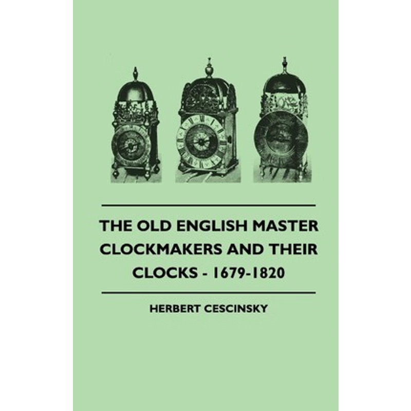 按需印刷The Old English Master Clockmakers and Their Clocks - 1679-1820[9781445510941]