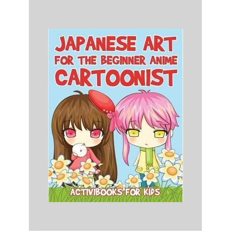 按需印刷Japanese Art for the Beginner Anime Cartoonist[9781683213772]