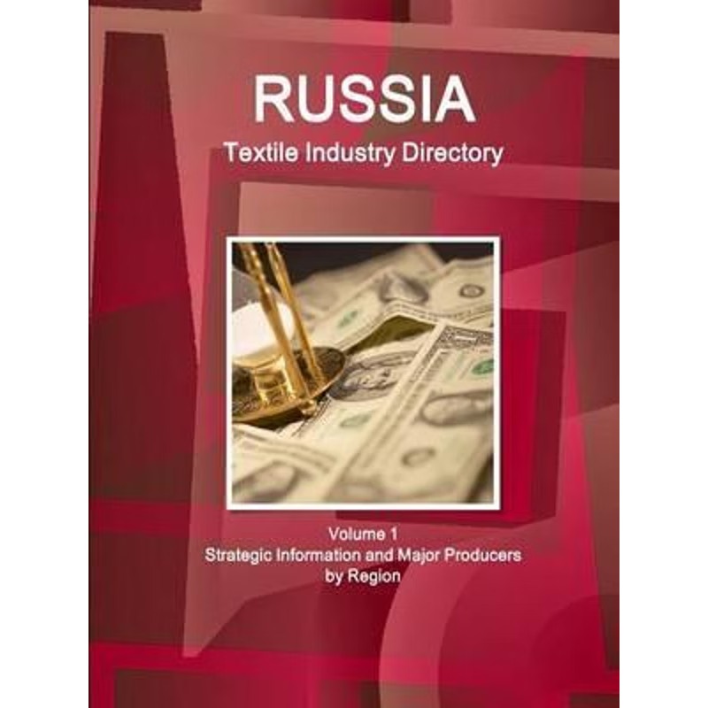 按需印刷Russia Textile Industry Directory Volume 1 Strategic Information and Major Producers by Region[9781329848368]