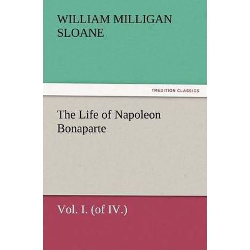 按需印刷The Life of Napoleon Bonaparte Vol. I. (of IV.)[9783847241331]