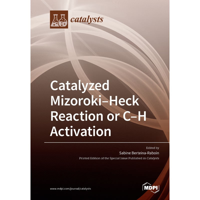 按需印刷Catalyzed Mizoroki-Heck Reaction or C-H activation[9783039281381]