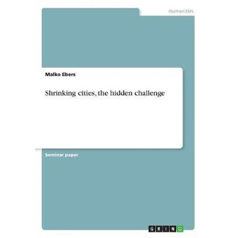 按需印刷不退不换Shrinking cities, the hidden challenge[9783638651196]