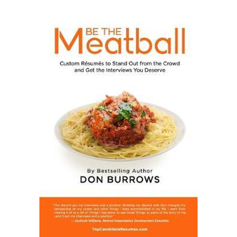 按需印刷不退不换BE THE MEATBALL - Custom Resumes to Stand Out from the Crowd and Get the Interviews You Deserve[97805786