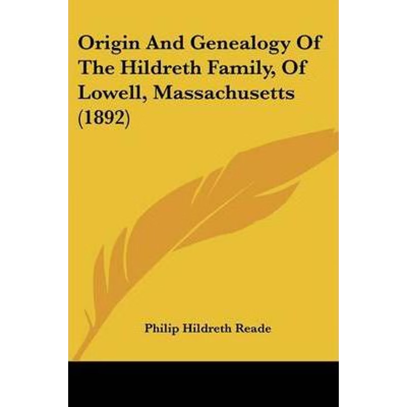 按需印刷不退不换Origin And Genealogy Of The Hildreth Family, Of Lowell, Massachusetts (1892)[9781104889227]