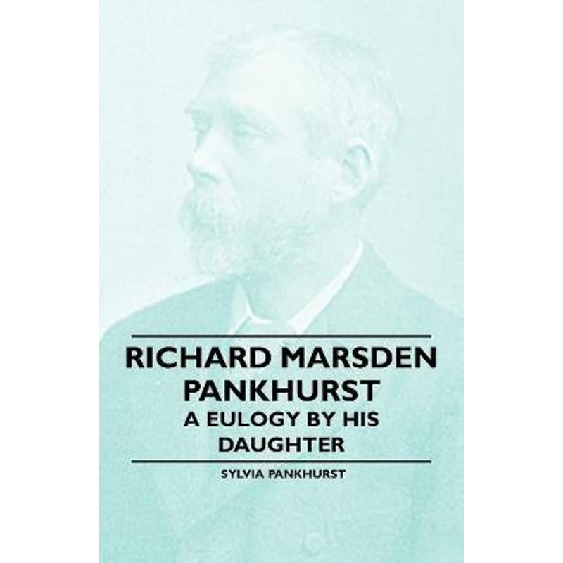 按需印刷Richard Marsden Pankhurst - A Eulogy by his Daughter[9781446529157]
