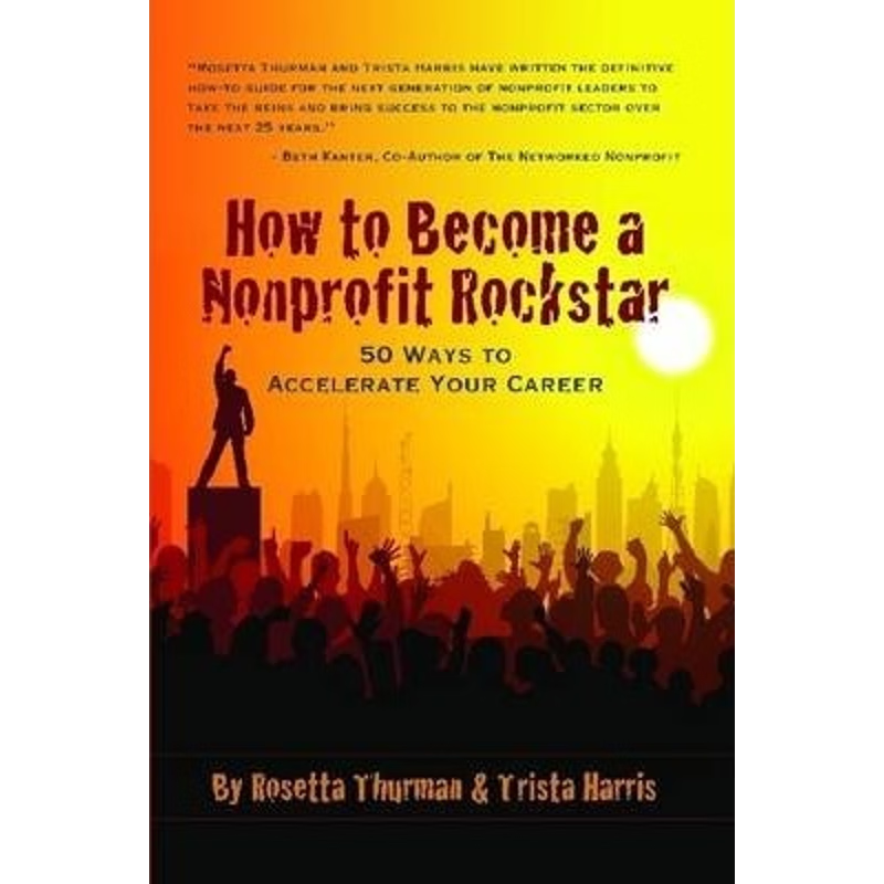 按需印刷不退不换How to Become a Nonprofit Rockstar:50 Ways to Accelerate Your Career[9780557725830]