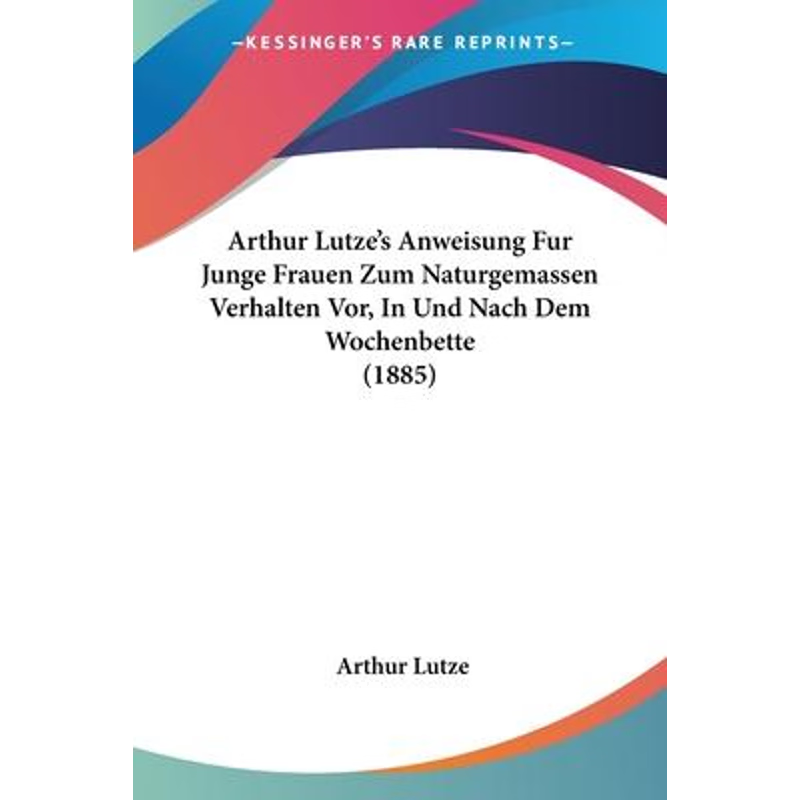 按需印刷不退不换Arthur Lutze's Anweisung Fur Junge Frauen Zum Na
