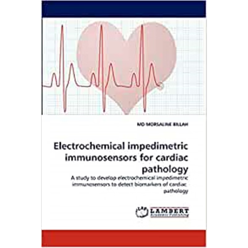 按需印刷Electrochemical Impedimetric Immunosensors for Cardiac Pathology[9783844315721]