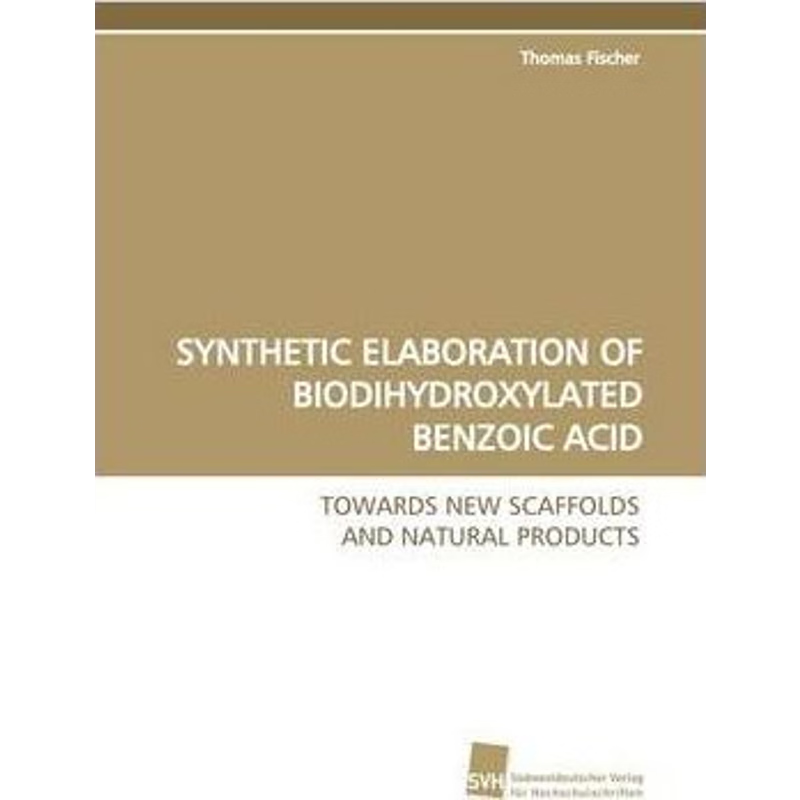 按需印刷【德语】SYNTHETIC ELABORATION OF BIODIHYDROXYLATED BENZOIC ACID:TOWARDS NEW SCAFFOLDS A[9783838106229]