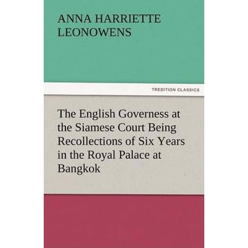 预订不退不换The English Governess at the Siamese Court Being Recollections of Six Years in the Royal Palace at B