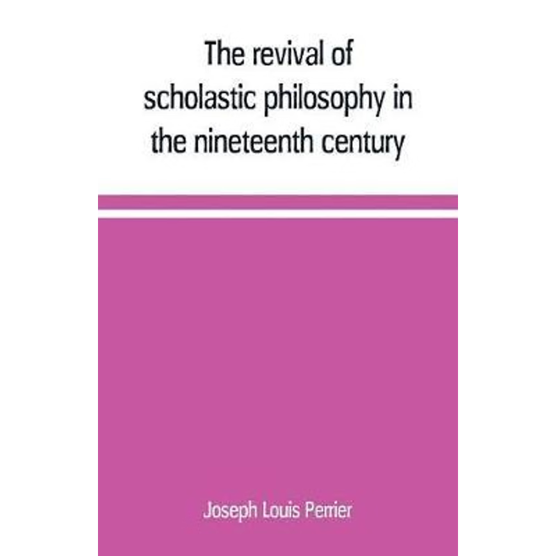 按需印刷The revival of scholastic philosophy in the nineteenth century[9789389169034]