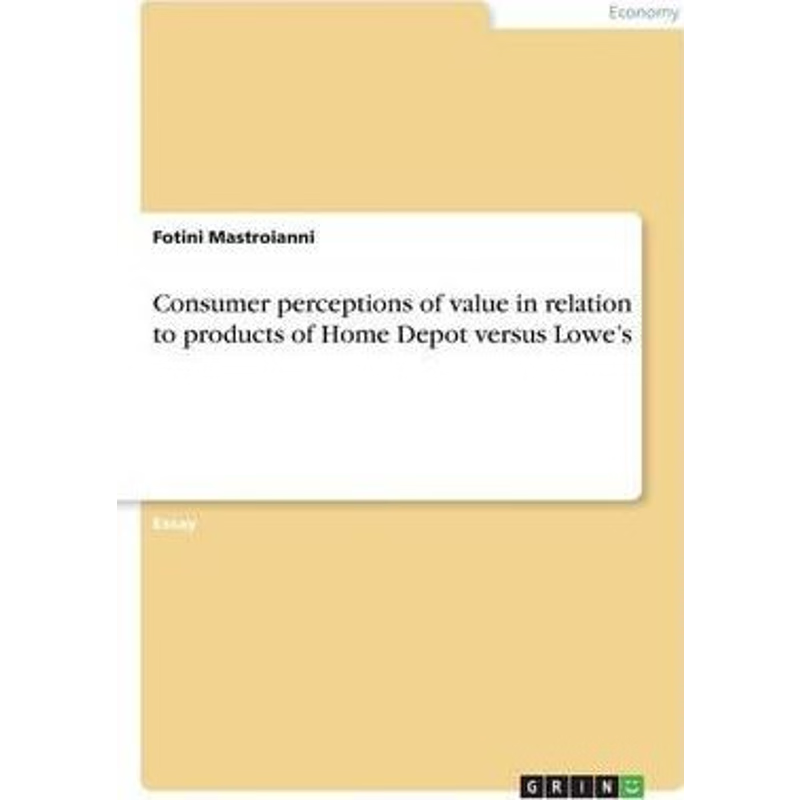 按需印刷Consumer perceptions of value in relation to products of Home Depot versus Lowe's[9783668359307]