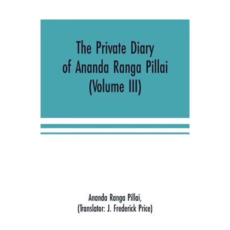 按需印刷The Private Diary of Ananda Ranga Pillai (Volume III)[9789353701031]