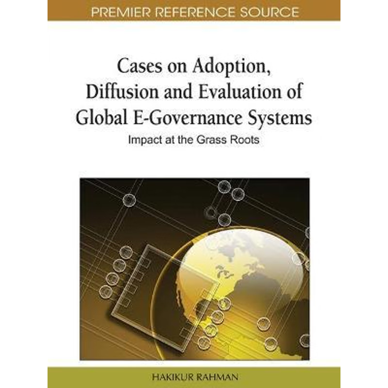 按需印刷Cases on Adoption, Diffusion and Evaluation of Global E-Governance Systems[9781616928148]