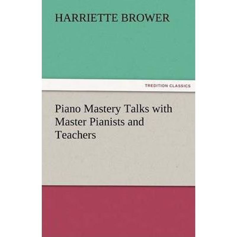 按需印刷Piano Mastery Talks with Master Pianists and Teachers[9783842478886]