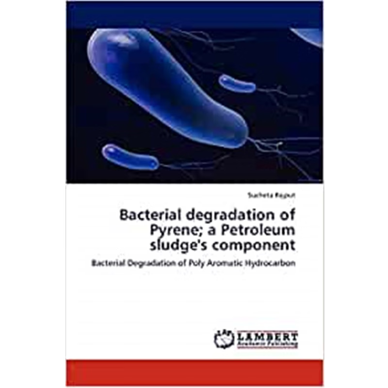 按需印刷Bacterial degradation of Pyrene; a Petroleum sludge's component[9783848487790]