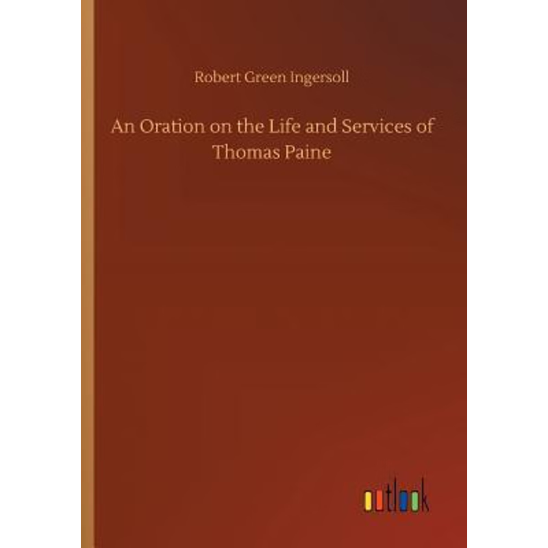 按需印刷An Oration on the Life and Services of Thomas Paine[9783732691876]