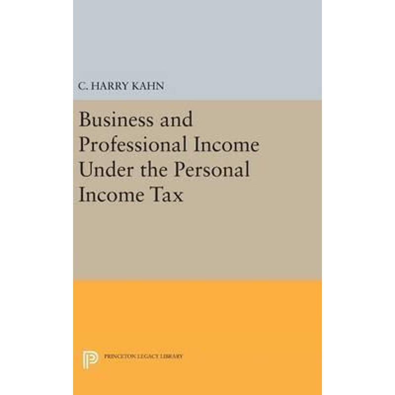 按需印刷不退不换Business and Professional Income Under the Personal Income Tax[9780691651392]