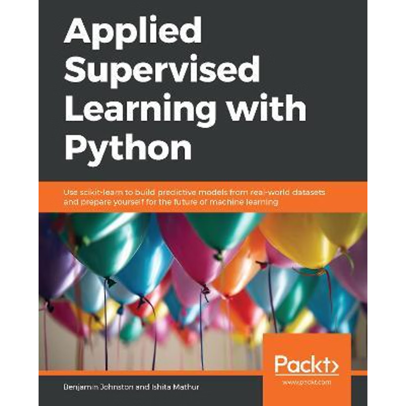 按需印刷不退不换Applied Supervised Learning with Python[9781789954920]