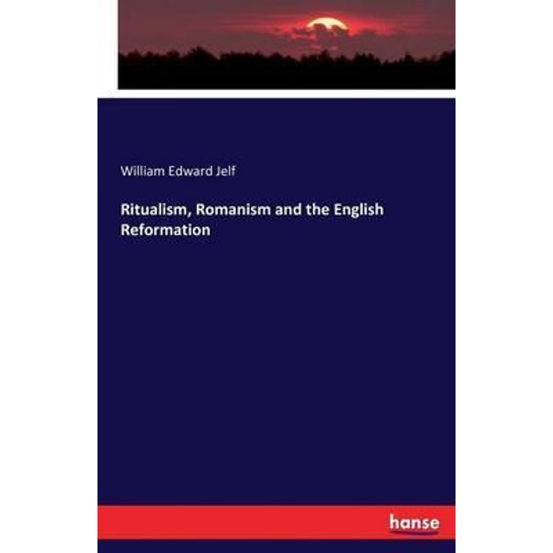 按需印刷Ritualism, Romanism and the English Reformation[9783742849090]