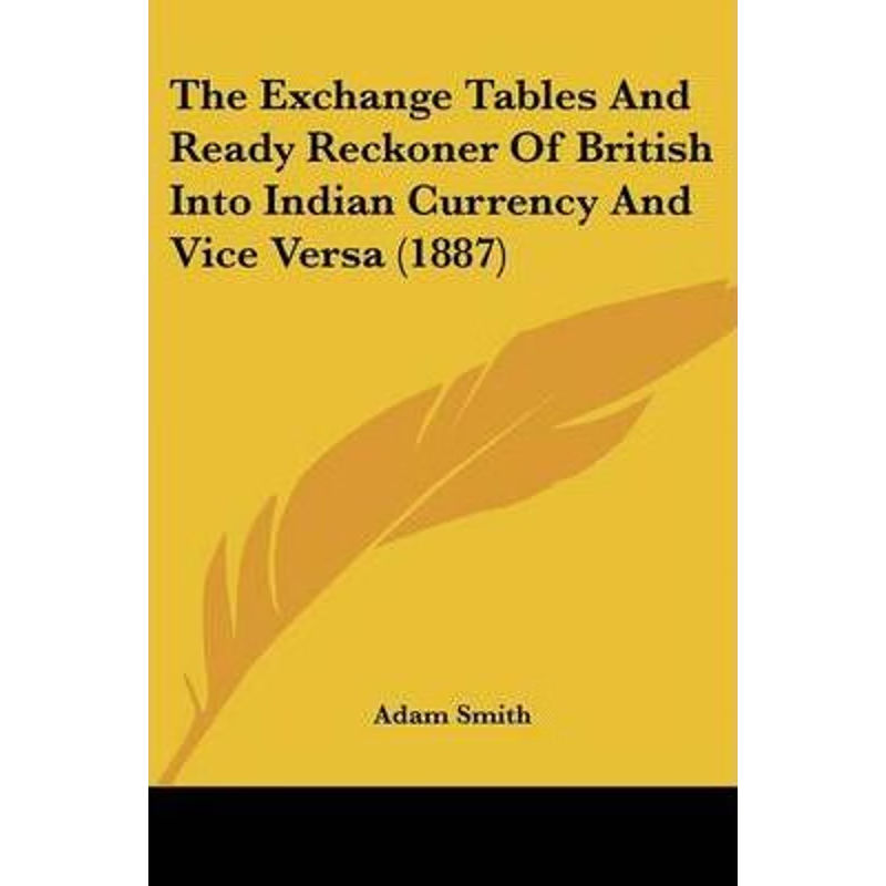 按需印刷The Exchange Tables And Ready Reckoner Of British Into Indian Currency And Vice Versa (1887)[9781120745415]