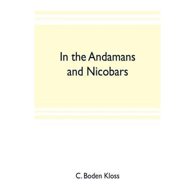 预订In the Andamans and Nicobars; the narrative of a cruise in the schooner 