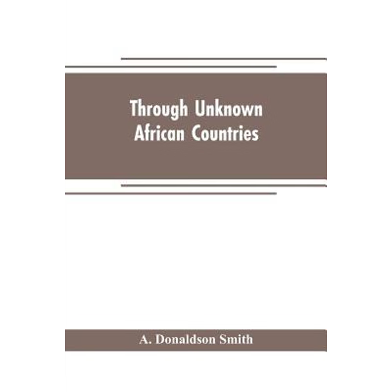 按需印刷Through unknown African countries; the first expedition from Somaliland to Lake Lamu[9789353705480]