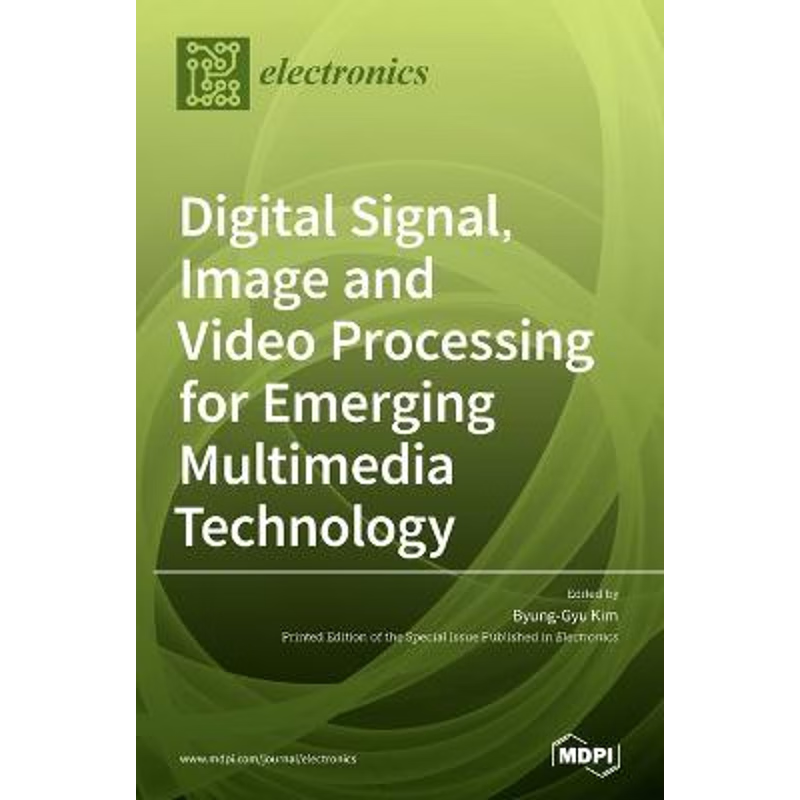 按需印刷Digital Signal, Image and Video Processing for Emerging Multimedia Technology[9783039438570]