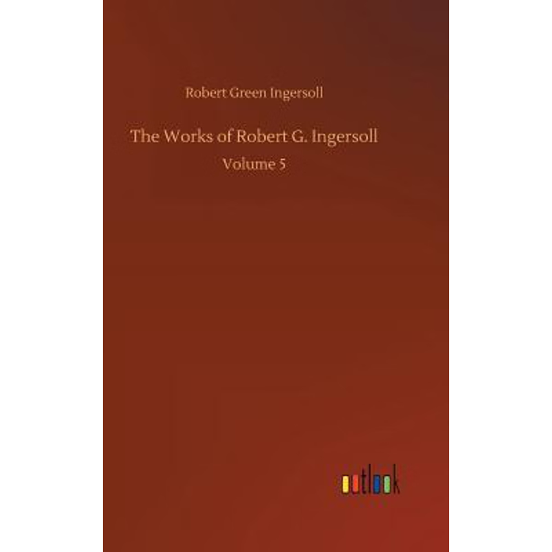 按需印刷The Works of Robert G. Ingersoll[9783732692187]