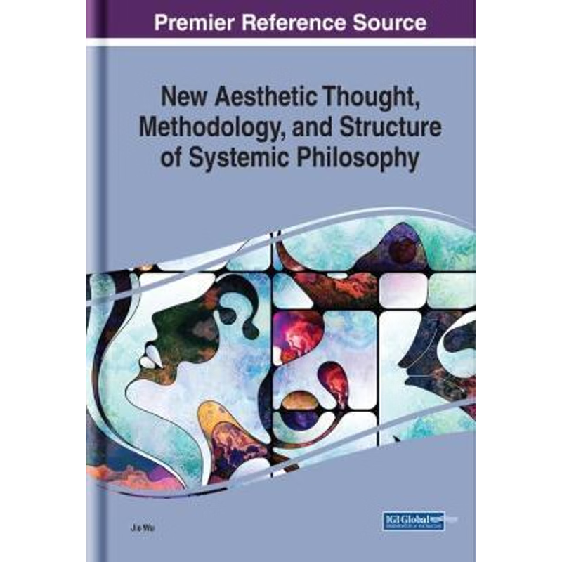 按需印刷New Aesthetic Thought, Methodology, and Structure of Systemic Philosophy[9781799817024]