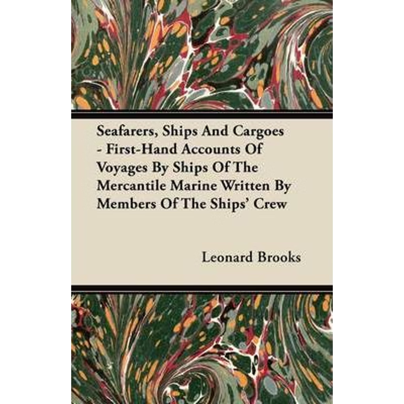 预订Seafarers, Ships And Cargoes - First-Hand Accounts Of Voyages By Ships Of The Mercantile Marine Writ