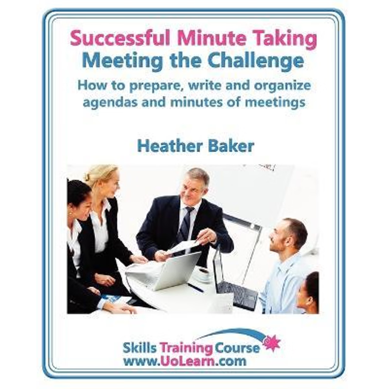 预订Successful Minute Taking and Writing. How to Prepare, Write and Organize Agendas and Minutes of Meet