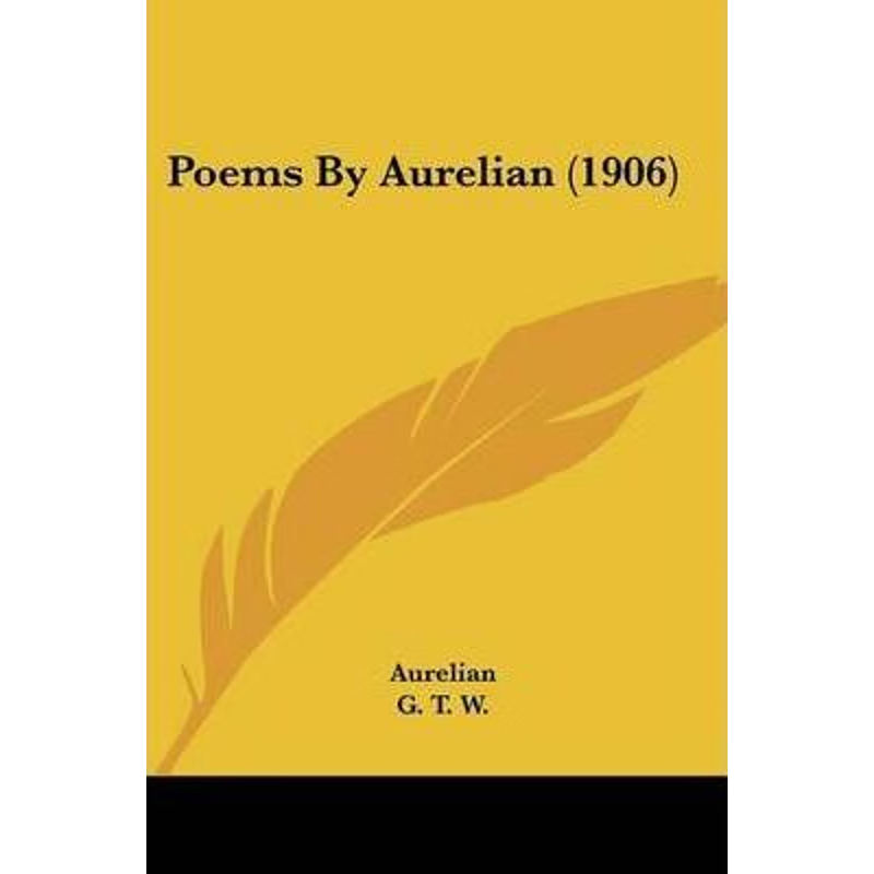 按需印刷Poems By Aurelian (1906)[9781120676955]